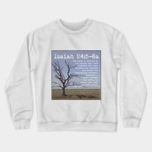 Isaiah 24:5-6a Crewneck Sweatshirt